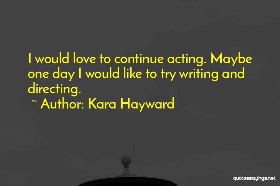 Maybe One Day Love Quotes By Kara Hayward