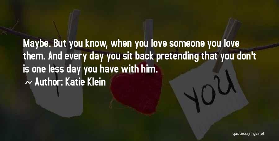 Maybe One Day Love Quotes By Katie Klein