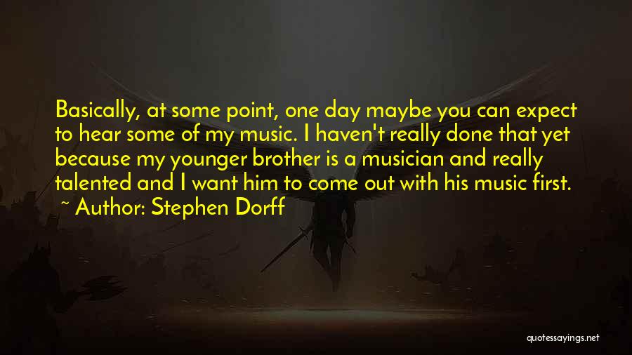 Maybe One Day Quotes By Stephen Dorff