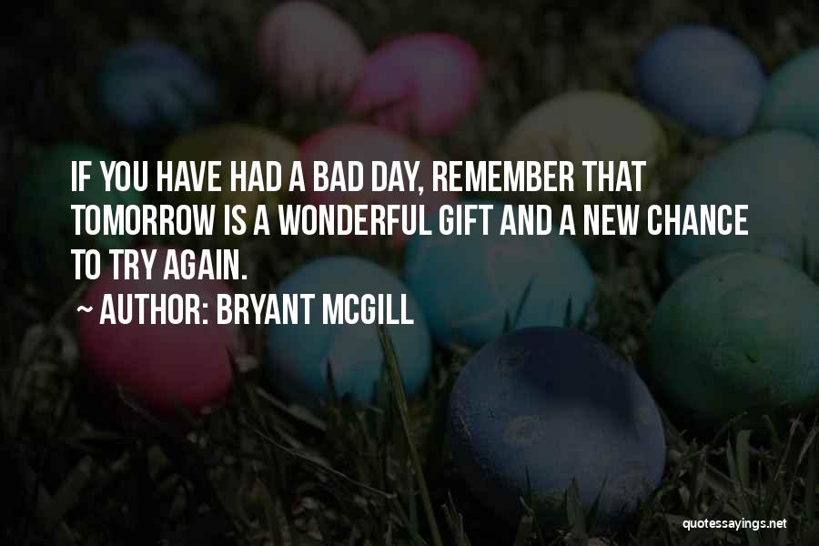 Maybe One Day We Can Try Again Quotes By Bryant McGill