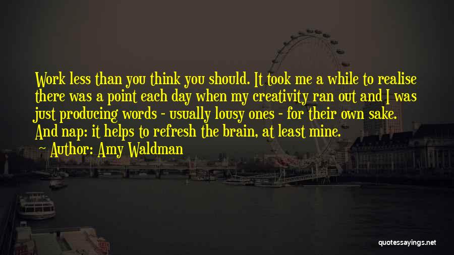 Maybe One Day You'll Realise Quotes By Amy Waldman