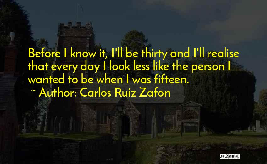 Maybe One Day You'll Realise Quotes By Carlos Ruiz Zafon