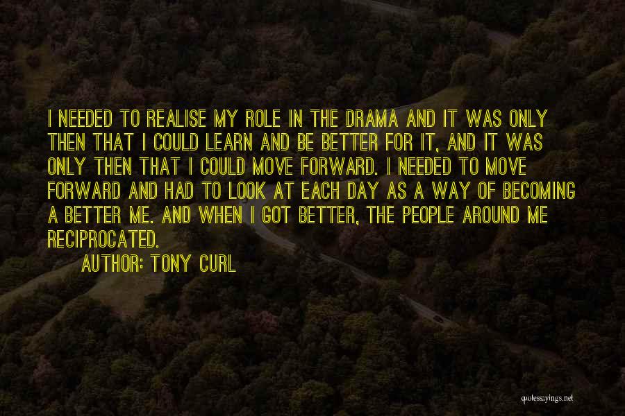 Maybe One Day You'll Realise Quotes By Tony Curl