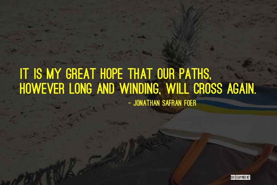 Maybe Our Paths Will Cross Again Quotes By Jonathan Safran Foer Maybe Our Paths Will Cross Again Quotes By Jonathan Safran Foer