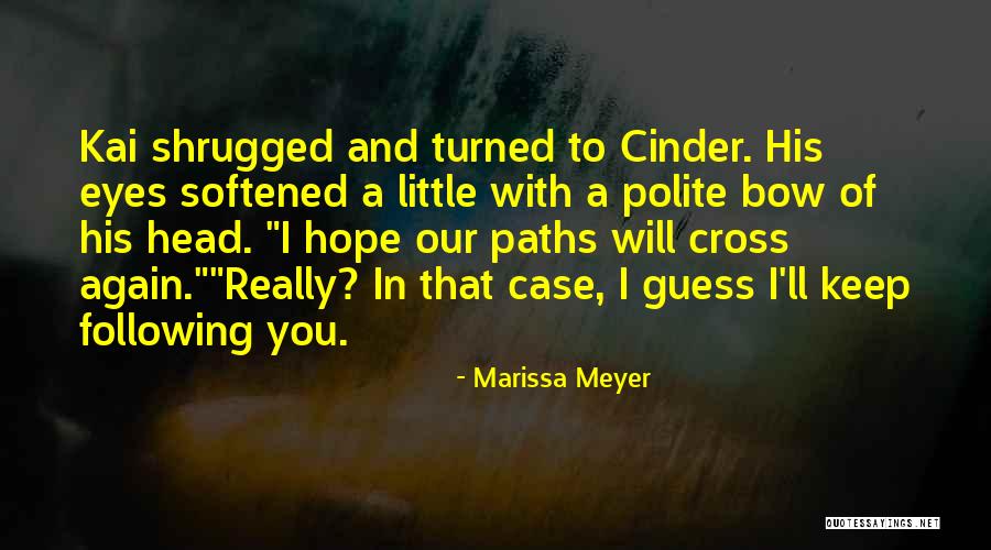 Maybe Our Paths Will Cross Again Quotes By Marissa Meyer Maybe Our Paths Will Cross Again Quotes By Marissa Meyer