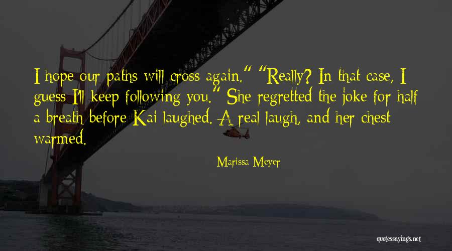 Maybe Our Paths Will Cross Again Quotes By Marissa Meyer Maybe Our Paths Will Cross Again Quotes By Marissa Meyer