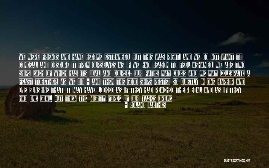 Maybe Our Paths Will Cross Again Quotes By Roland Barthes Maybe Our Paths Will Cross Again Quotes By Roland Barthes