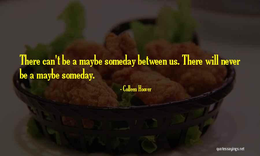 Maybe Someday Colleen Quotes By Colleen Hoover Maybe Someday Colleen Quotes By Colleen Hoover
