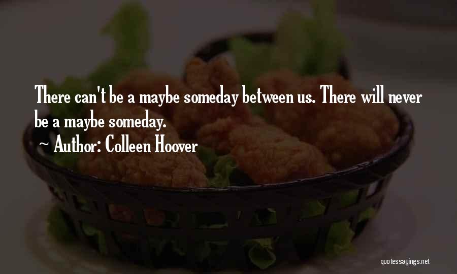 Maybe Someday Love Quotes By Colleen Hoover