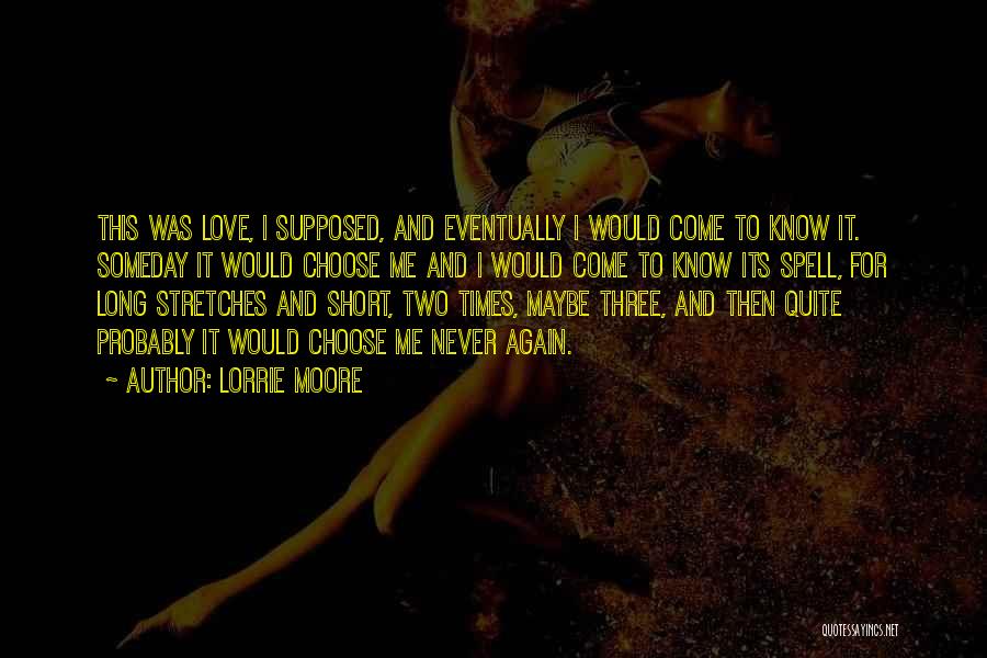 Maybe Someday Love Quotes By Lorrie Moore