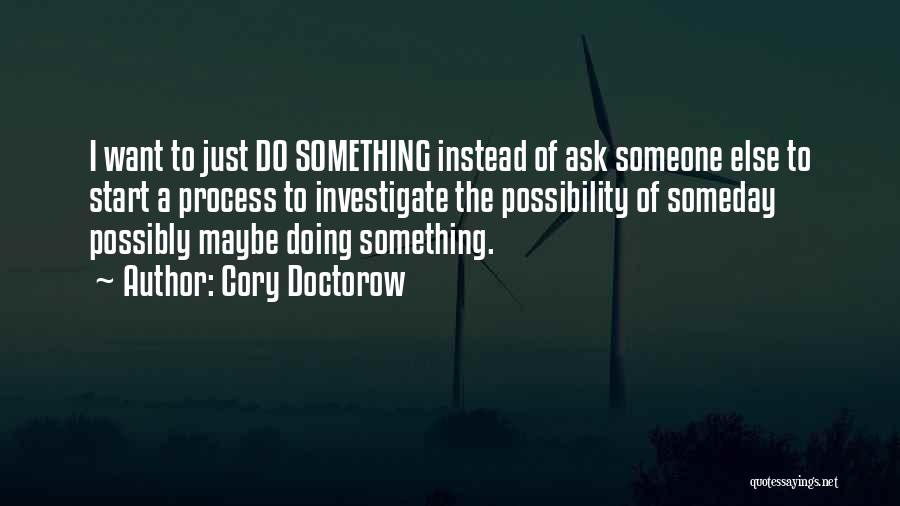 Maybe Someday Quotes By Cory Doctorow
