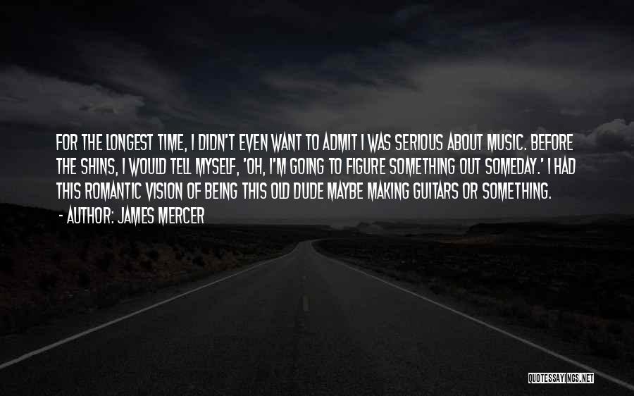 Maybe Someday Quotes By James Mercer