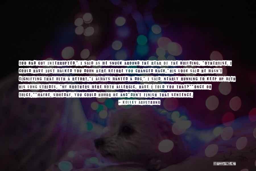 Maybe Someday Quotes By Kelley Armstrong Maybe Someday Quotes By Kelley Armstrong