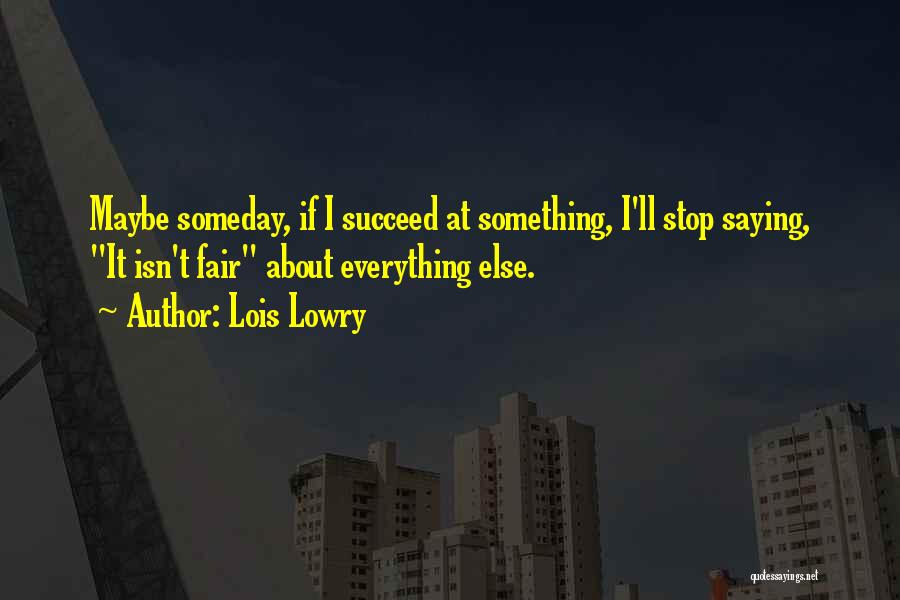 Maybe Someday Quotes By Lois Lowry
