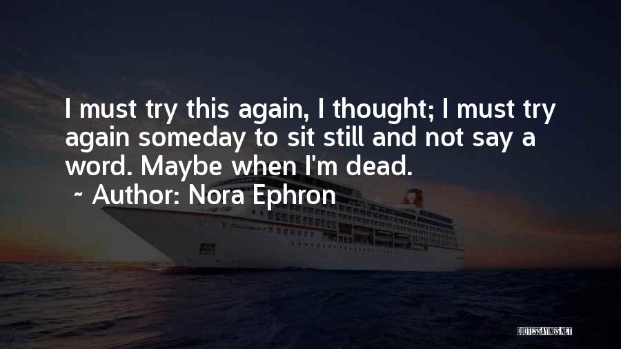 Maybe Someday Quotes By Nora Ephron