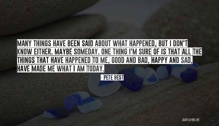 Maybe Someday Quotes By Pete Best Maybe Someday Quotes By Pete Best