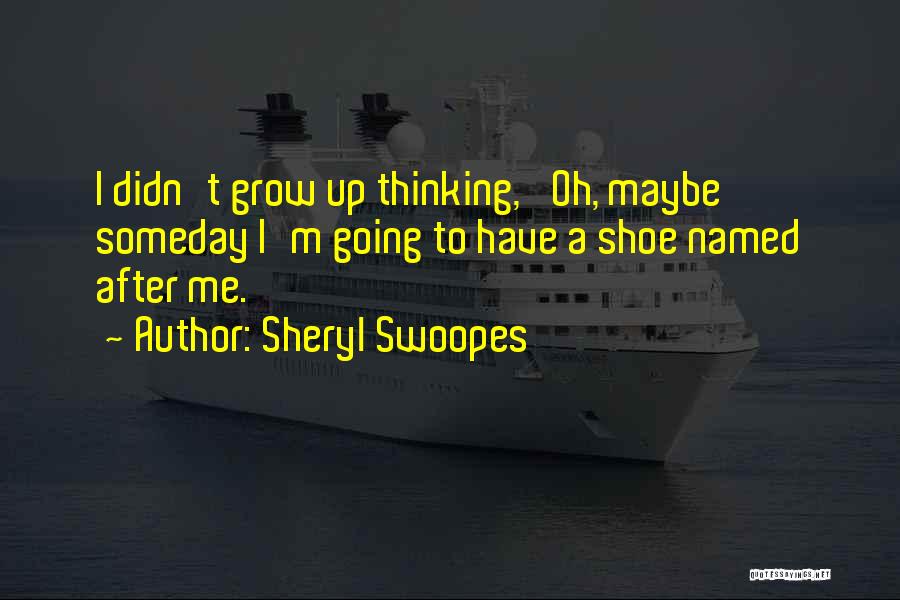 Maybe Someday Quotes By Sheryl Swoopes