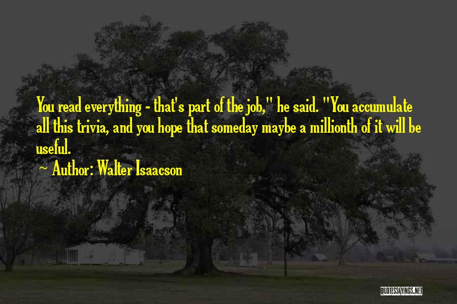 Maybe Someday Quotes By Walter Isaacson