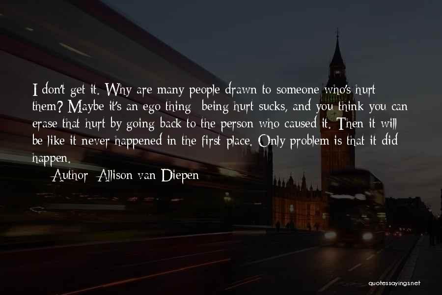 Maybe The Problem Is You Quotes By Allison Van Diepen