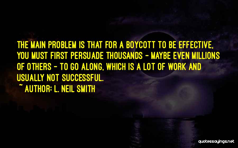 Maybe The Problem Is You Quotes By L. Neil Smith