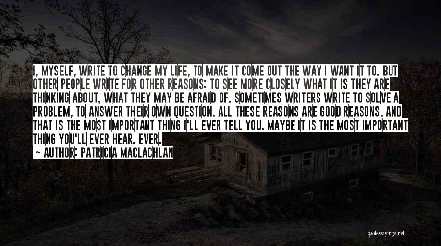 Maybe The Problem Is You Quotes By Patricia MacLachlan