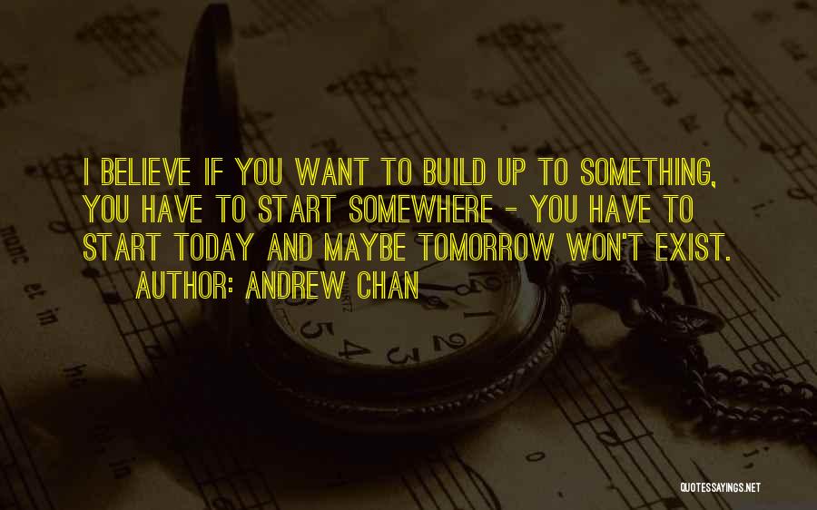 Maybe Tomorrow Quotes By Andrew Chan