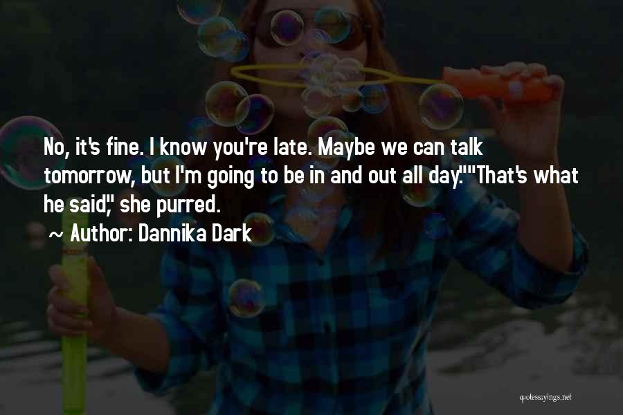 Maybe Tomorrow Quotes By Dannika Dark
