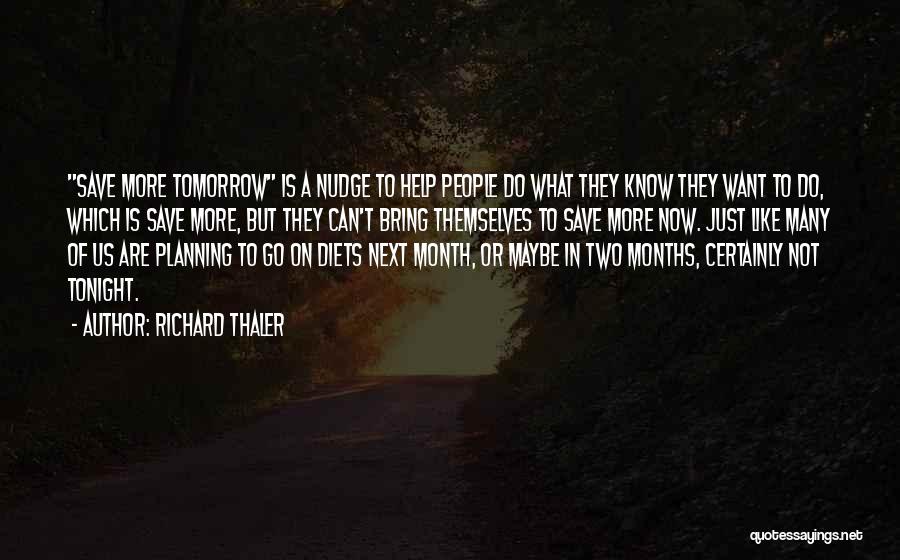 Maybe Tomorrow Quotes By Richard Thaler