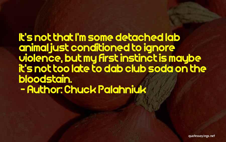 Maybe Too Late Quotes By Chuck Palahniuk