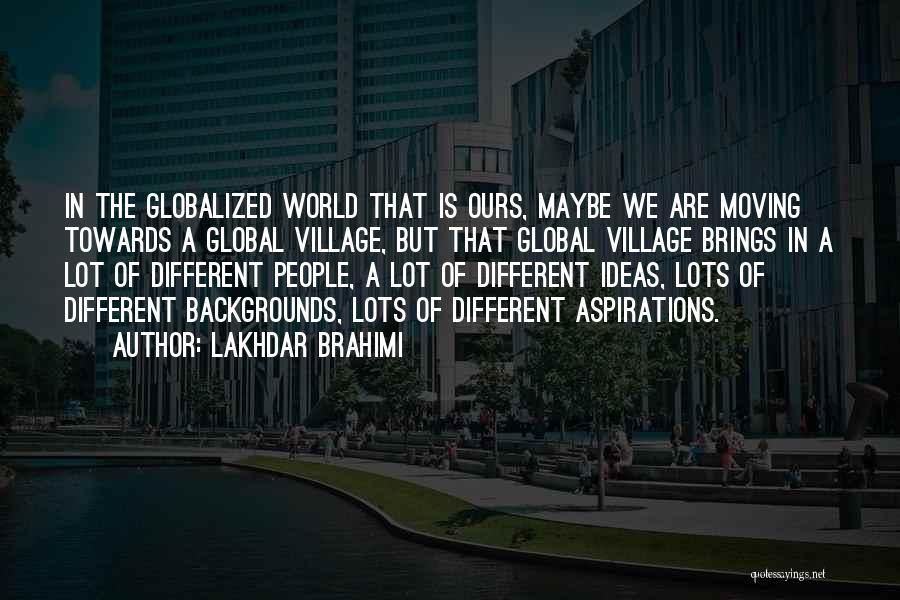Maybe We Are Different Quotes By Lakhdar Brahimi