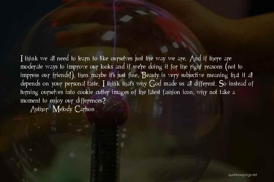 Maybe We Are Different Quotes By Melody Carlson