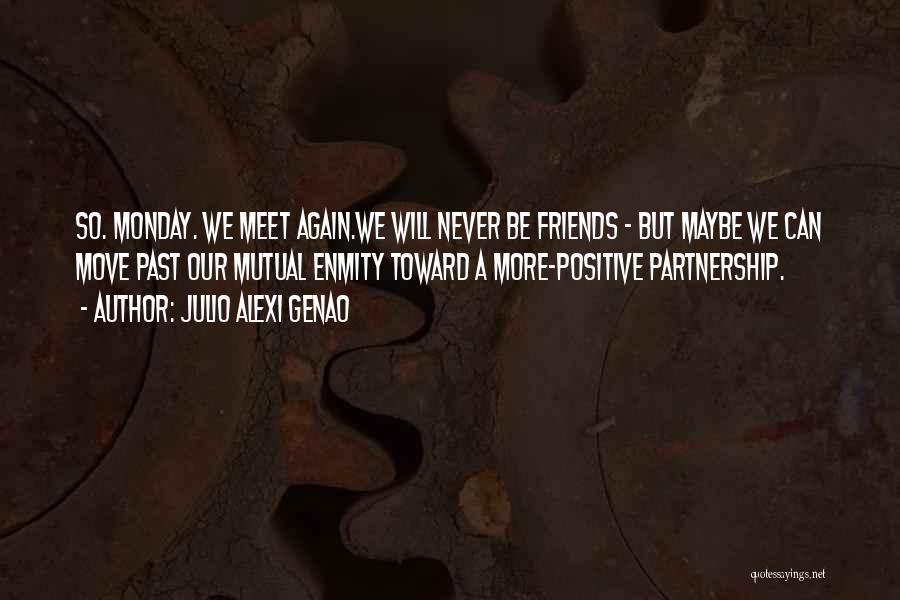 Maybe We'll Meet Again Quotes By Julio Alexi Genao