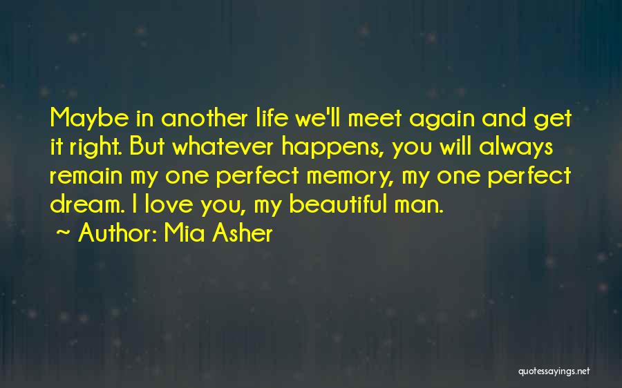 Maybe We'll Meet Again Quotes By Mia Asher