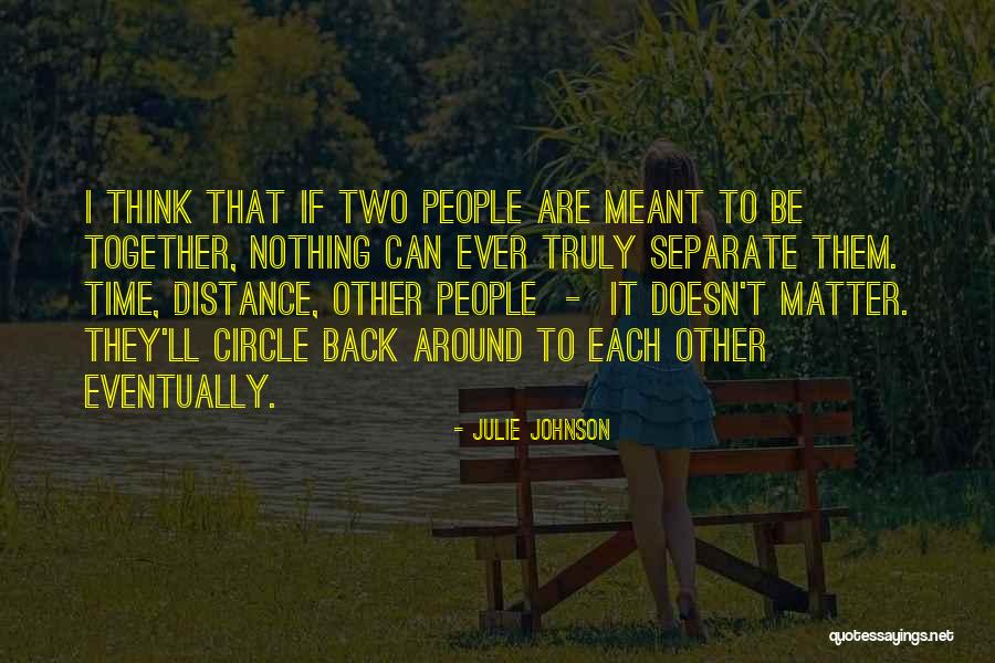 Maybe Were Not Meant To Be Together Quotes By Julie Johnson Maybe Were Not Meant To Be Together Quotes By Julie Johnson