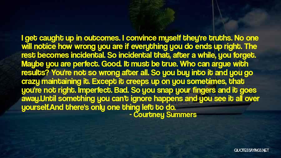 Maybe You Are Wrong Quotes By Courtney Summers