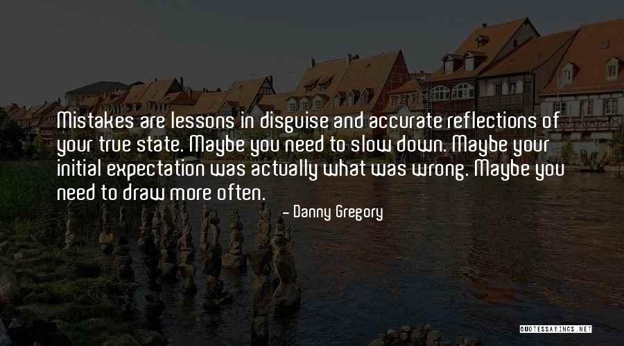 Maybe You Are Wrong Quotes By Danny Gregory