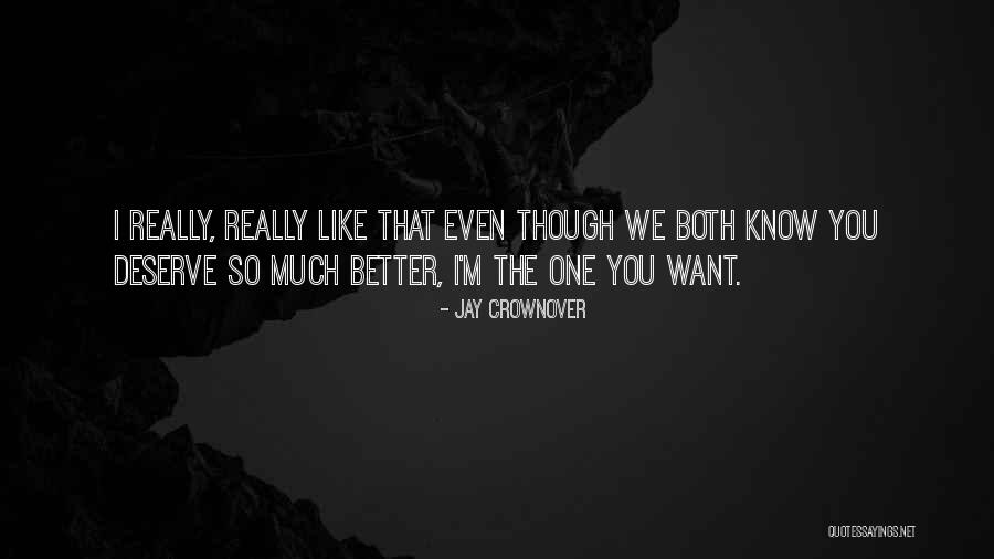 Maybe You Deserve Better Quotes By Jay Crownover Maybe You Deserve Better Quotes By Jay Crownover