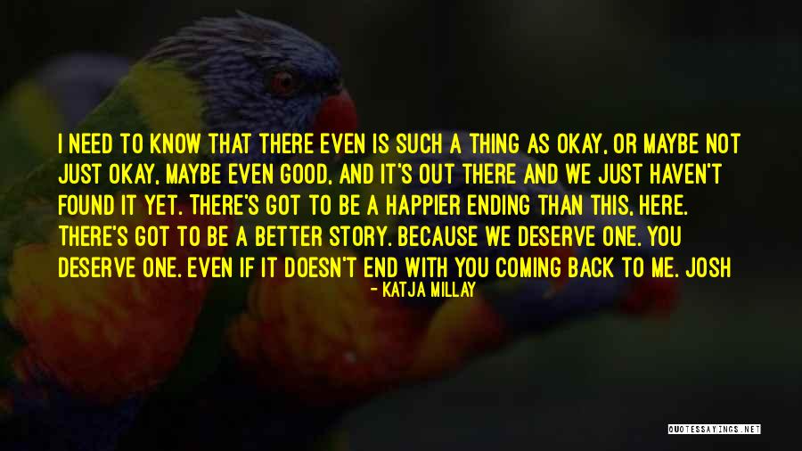 Maybe You Deserve Better Quotes By Katja Millay Maybe You Deserve Better Quotes By Katja Millay