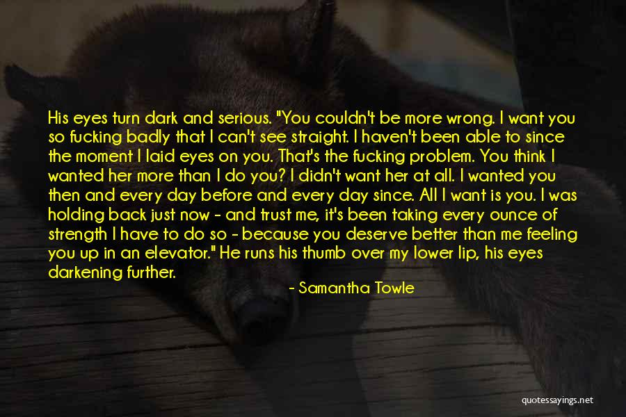 Maybe You Deserve Better Quotes By Samantha Towle Maybe You Deserve Better Quotes By Samantha Towle