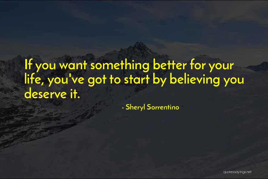 Maybe You Deserve Better Quotes By Sheryl Sorrentino Maybe You Deserve Better Quotes By Sheryl Sorrentino