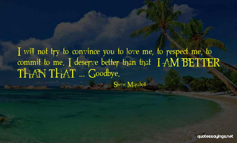 Maybe You Deserve Better Quotes By Steve Maraboli Maybe You Deserve Better Quotes By Steve Maraboli