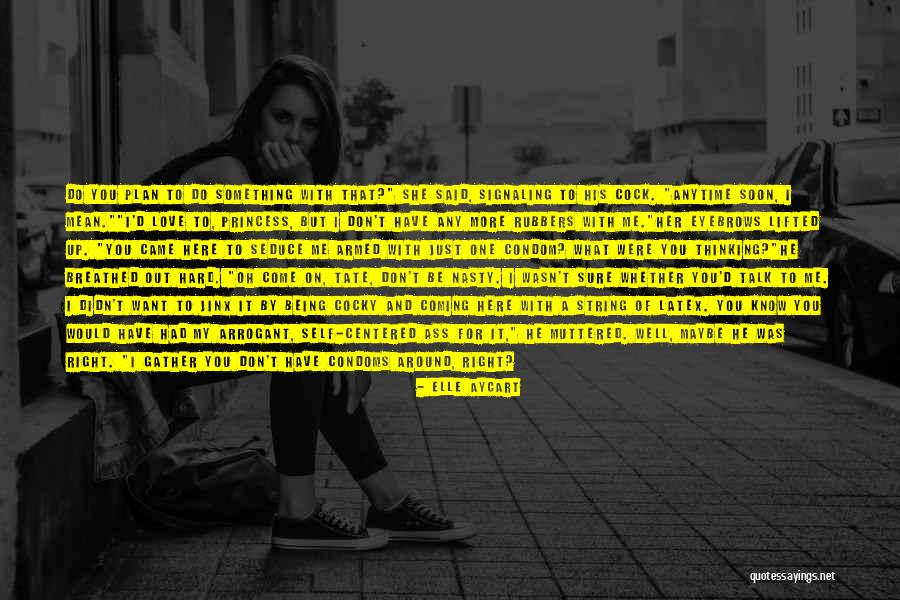 Maybe You Don't Love Me Quotes By Elle Aycart Maybe You Don't Love Me Quotes By Elle Aycart