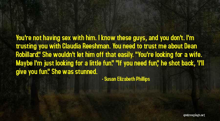 Maybe You Need Me Quotes By Susan Elizabeth Phillips Maybe You Need Me Quotes By Susan Elizabeth Phillips