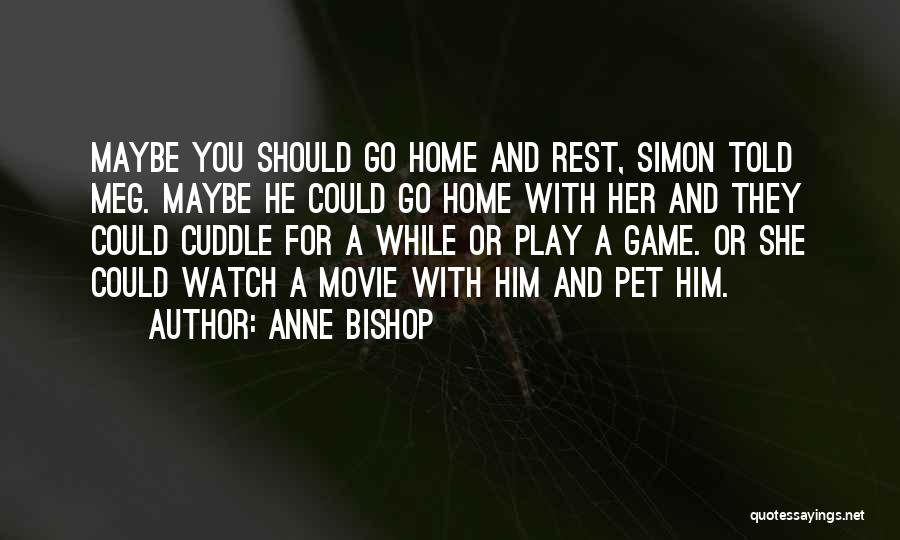 Maybe You Should Quotes By Anne Bishop