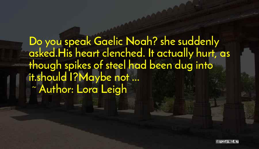 Maybe You Should Quotes By Lora Leigh