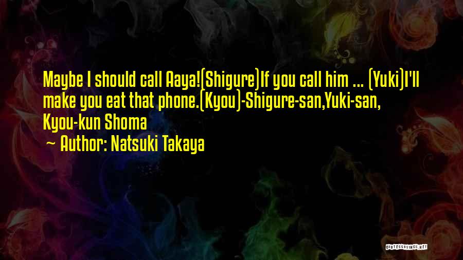 Maybe You Should Quotes By Natsuki Takaya