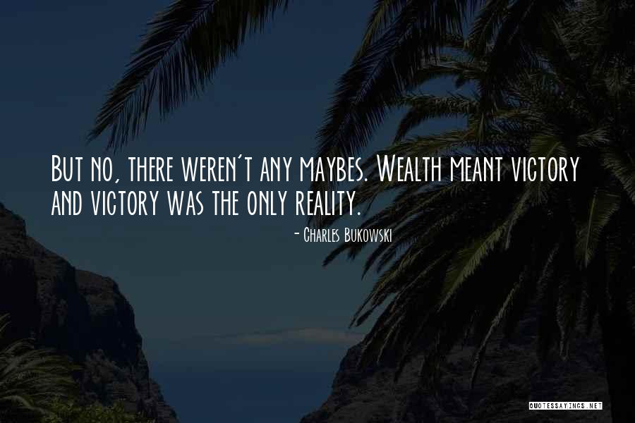 Maybes Quotes By Charles Bukowski Maybes Quotes By Charles Bukowski
