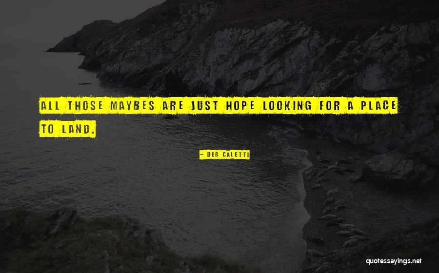 Maybes Quotes By Deb Caletti Maybes Quotes By Deb Caletti
