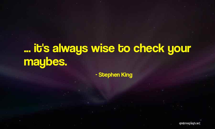 Maybes Quotes By Stephen King Maybes Quotes By Stephen King