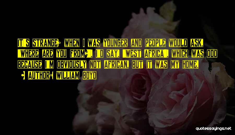 Mayeda Flowers Quotes By William Boyd